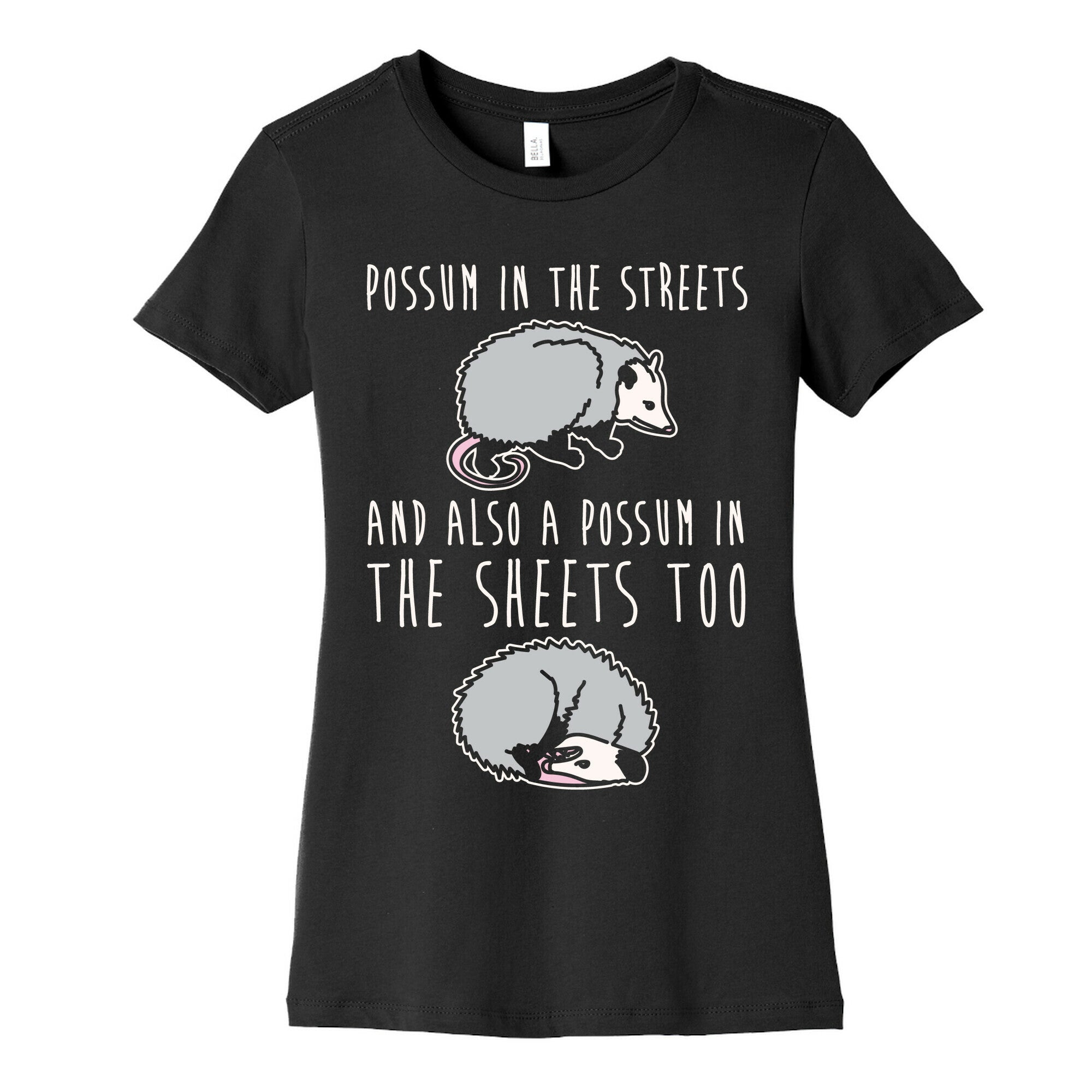 Possum In The Streets and Also A Possum In The Sheets White Print Women's Cotton Tee